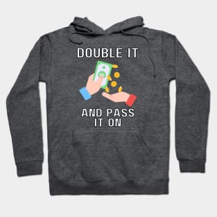 double it and pass it on Hoodie